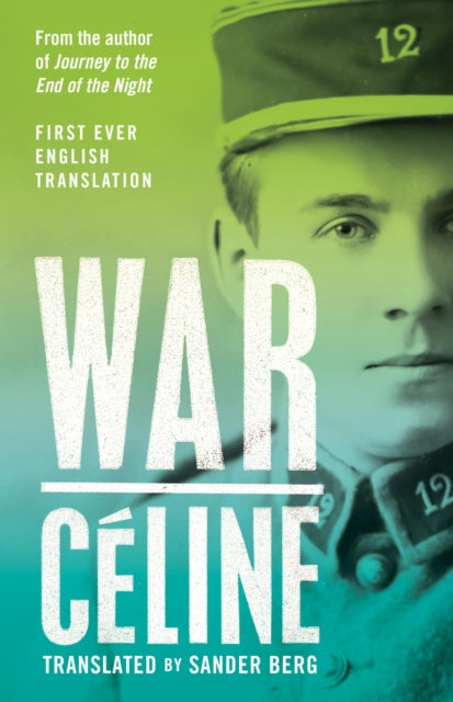War, First Ever English Translation of an Unpublished Work by Louis-Ferdinand Celine 9781847499165 Louis-Ferdinand Céline