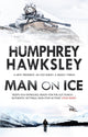 Book cover of: Man on Ice. By: Humphrey Hawksley