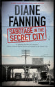 Book cover of: Sabotage in the Secret City. By: Diane Fanning
