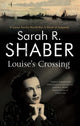 Book cover of: Louise's Crossing. By: Sarah R. Shaber