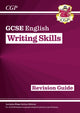 GCSE English Writing Skills Revision Guide (includes Online Edition) 9781847628909 CGP Books