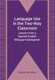 Book cover of: Language Use in the Two-Way Classroom. By: Renée DePalma