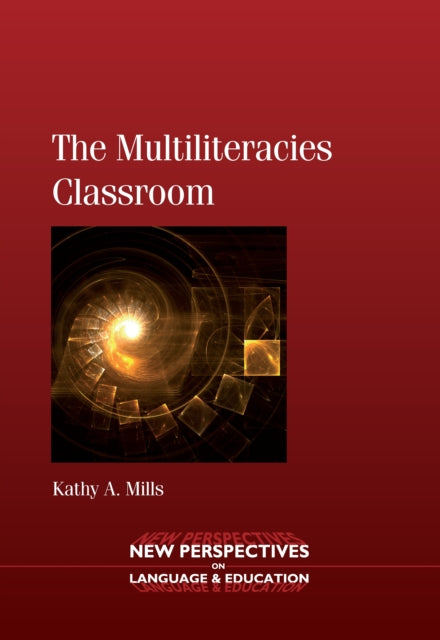 Book cover of: Multiliteracies Classroom. By: Kathy A. Mills