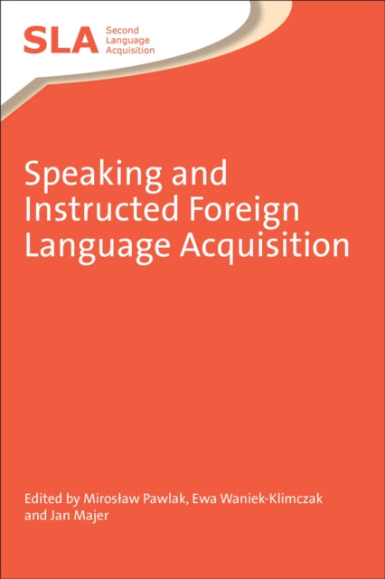 Book cover of: Speaking and Instructed Foreign Language Acquisition. By: Mirosław Pawlak