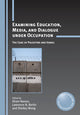 Book cover of: Examining Education, Media, and Dialogue under Occupation. By: Ilham Nasser