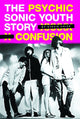 Book cover of: Psychic Confusion: The Story of "Sonic Youth". By: Stevie Chick