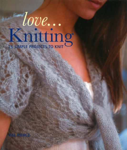 Book cover of: Love...Knitting. By: Val Pierce