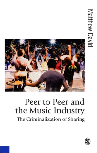 Book cover of: Peer to Peer and the Music Industry. By: David, Matthew.
