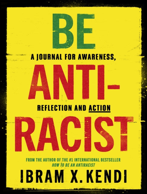 Book cover of: Be Antiracist. By: Ibram X. Kendi