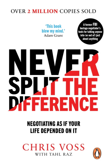 Never Split the Difference, Negotiating as if Your Life Depended on It 9781847941497 Chris Voss