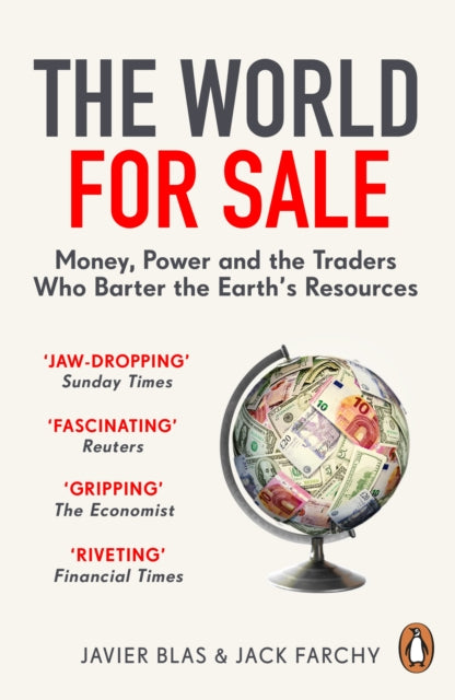 World for Sale, Money, Power and the Traders Who Barter the Earth’s Resources 9781847942678 Javier Blas