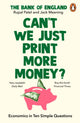 Can’t We Just Print More Money?, Economics in Ten Simple Questions 9781847943392 Rupal Patel
