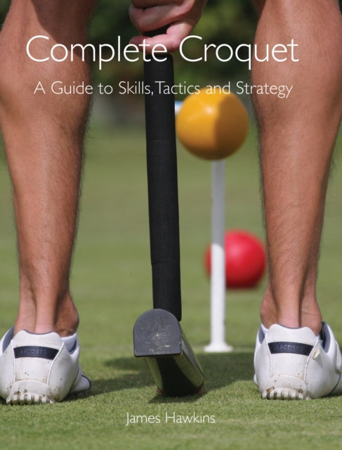 Book cover of: Complete Croquet. By: James Hawkins