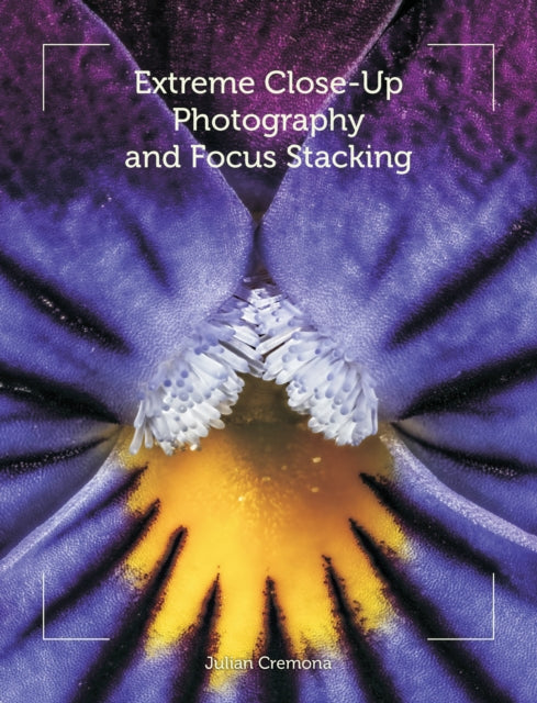 Book cover of: Extreme Close-Up Photography and Focus Stacking