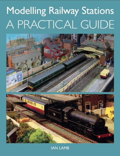 Book cover of: Modelling Railway Stations. By: Ian Lamb