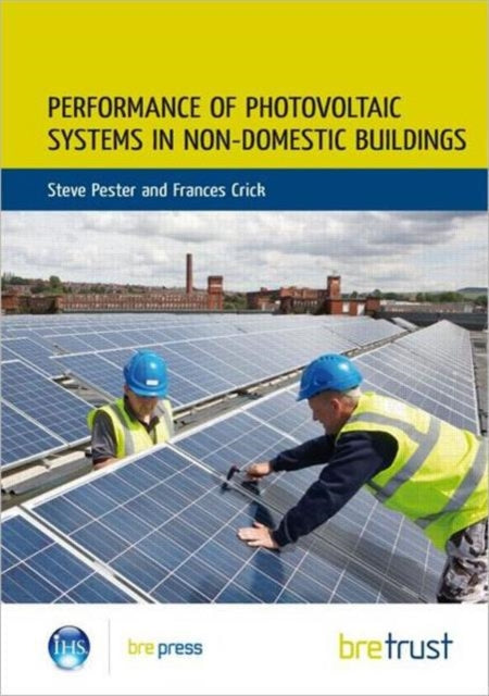 Book cover of: Performance of Photovoltaic Systems in Non-Domestic Buildings. By: Steve Pester