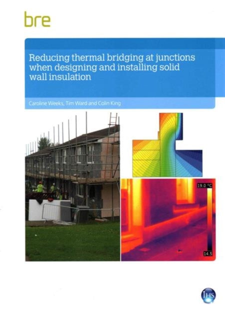 Book cover of: Reducing Thermal Bridging at Junctions When Designing and Installing Solid Wall Insulation. By: Caroline Weeks