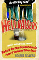 Hellraisers, The Life and Inebriated Times of Burton, Harris, O'Toole and Reed 9781848090187 Robert Sellers