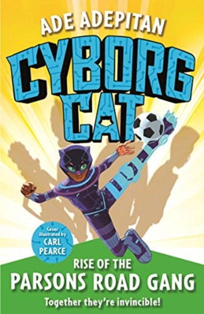 Book cover of: Cyborg Cat: Rise of the Parsons Road Gang. By: Ade Adepitan