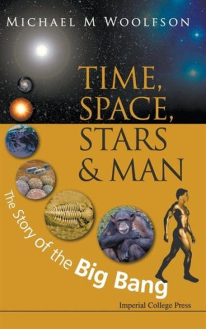 Book cover of: Time, Space, Stars And Man: The Story Of The Big Bang. By: M. M. Woolfson