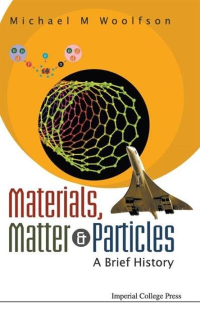 Book cover of: Materials, Matter And Particles: A Brief History. By: M. M. Woolfson