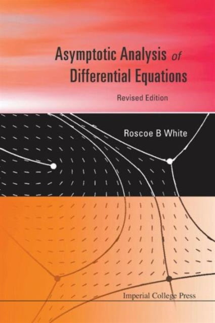 Book cover of: Asymptotic Analysis Of Differential Equations (Revised Edition). By: R. B. White