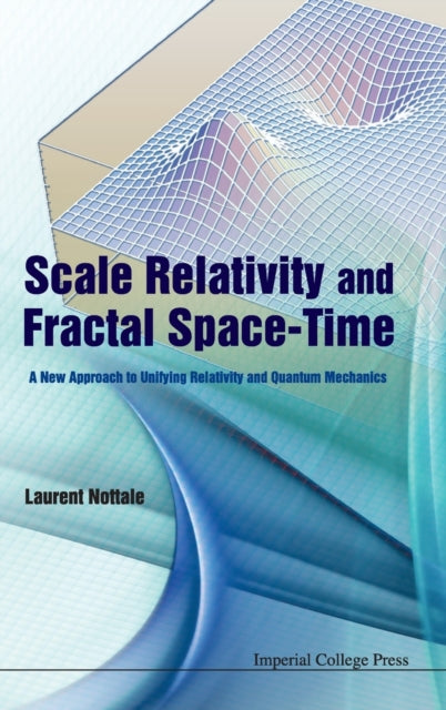 Book cover of: Scale Relativity And Fractal Space-time: A New Approach To Unifying Relativity And Quantum Mechanics. By: Laurent Nottale