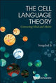 Book cover of: Cell Language Theory, The: Connecting Mind And Matter. By: Sungchul Ji