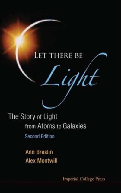 Book cover of: Let There Be Light: The Story Of Light From Atoms To Galaxies (2nd Edition). By: Ann Breslin
