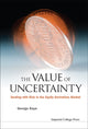 Book cover of: Value Of Uncertainty, The: Dealing With Risk In The Equity Derivatives Market. By: George Kaye