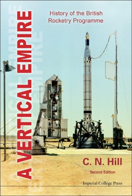 Book cover of: Vertical Empire, A: History Of The British Rocketry Programme. By: C. N. Hill