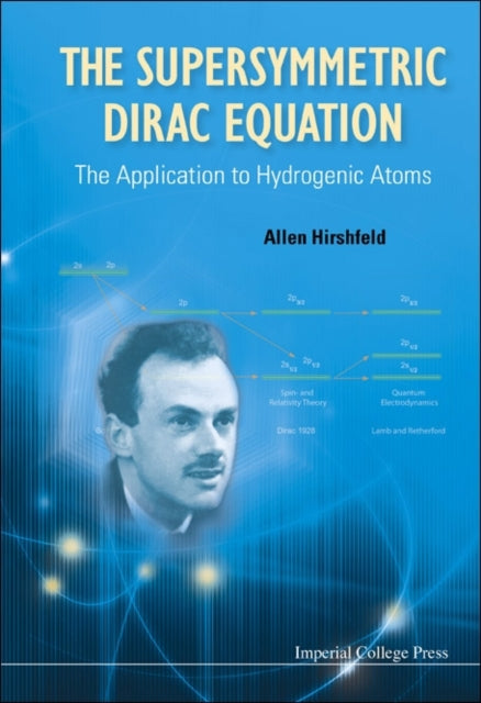 Book cover of: Supersymmetric Dirac Equation, The: The Application To Hydrogenic Atoms. By: Allen C. Hirshfeld