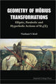Book cover of: Geometry Of Mobius Transformations: Elliptic, Parabolic And Hyperbolic Actions Of Sl2(r) (With Dvd-rom)