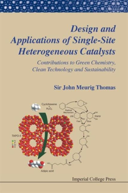 Book cover of: Design And Applications Of Single-site Heterogeneous Catalysts: Contributions To Green Chemistry, Clean Technology And Sustainability