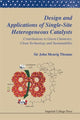 Book cover of: Design And Applications Of Single-site Heterogeneous Catalysts: Contributions To Green Chemistry, Clean Technology And Sustainability