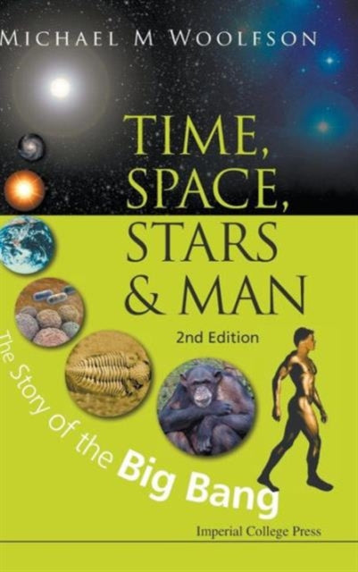 Book cover of: Time, Space, Stars And Man: The Story Of The Big Bang (2nd Edition). By: Michael Mark Woolfson