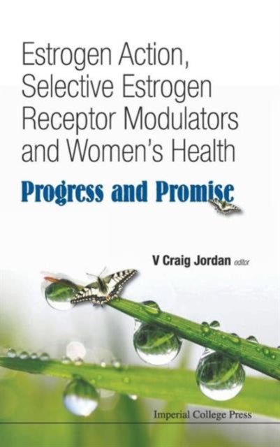 Book cover of: Estrogen Action, Selective Estrogen Receptor Modulators And Women's Health: Progress And Promise. By: V. Craig Jordan