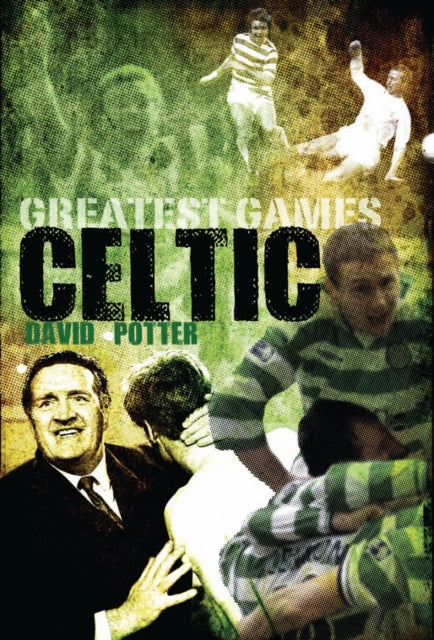 Book cover of: Celtic Greatest Games. By: Potter, David