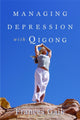 Book cover of: Managing Depression with Qigong. By: Frances Gaik