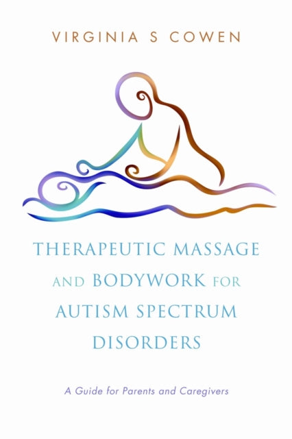 Book cover of: Therapeutic Massage and Bodywork for Autism Spectrum Disorders