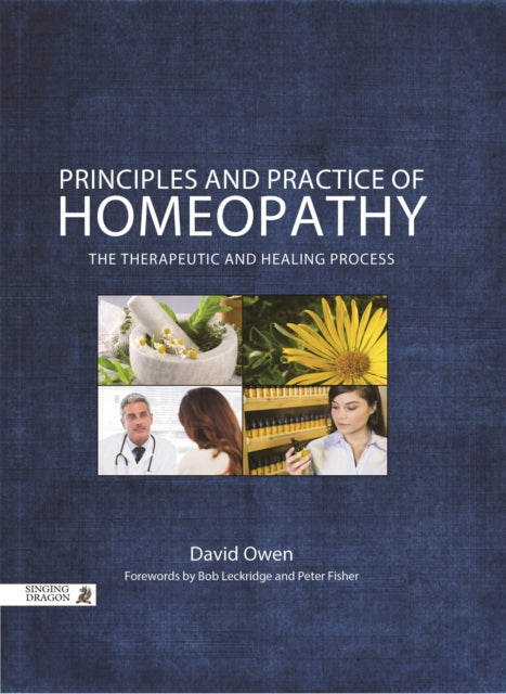 Book cover of: Principles and Practice of Homeopathy. By: David K. Owen