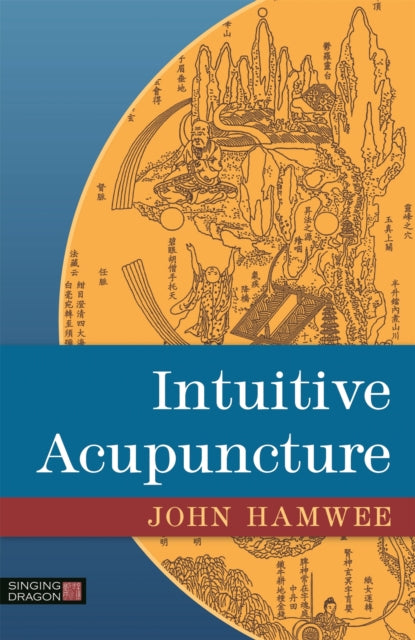 Book cover of: Intuitive Acupuncture. By: John Hamwee