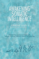 Book cover of: Awakening Somatic Intelligence. By: Graeme Lynn
