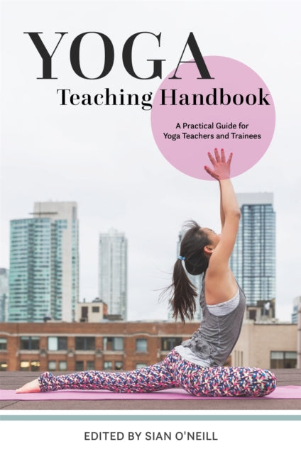 Book cover of: Yoga Teaching Handbook. By: Sian O'Neill