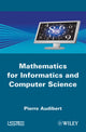 Book cover of: Mathematics for Informatics and Computer Science. By: Pierre Audibert