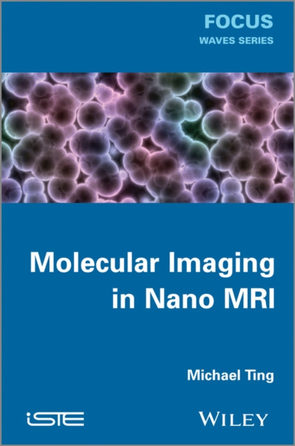 Book cover of: Molecular Imaging in Nano MRI. By: Michael Ting