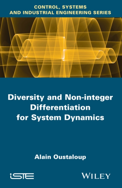 Book cover of: Diversity and Non-integer Differentiation for System Dynamics. By: Alain Oustaloup