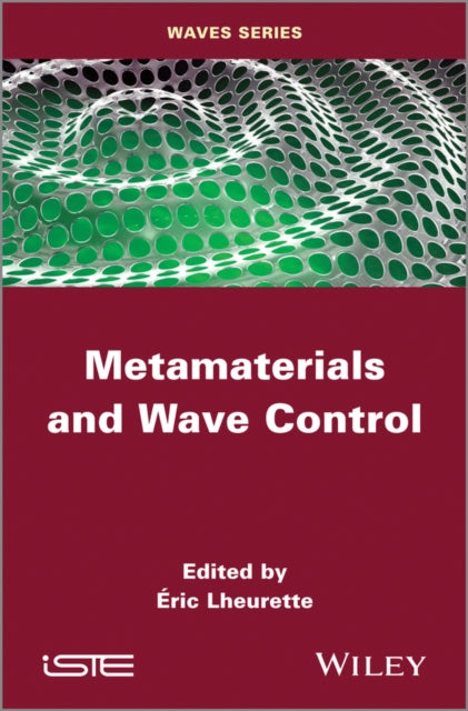 Book cover of: Metamaterials and Wave Control. By: Eric Lheurette