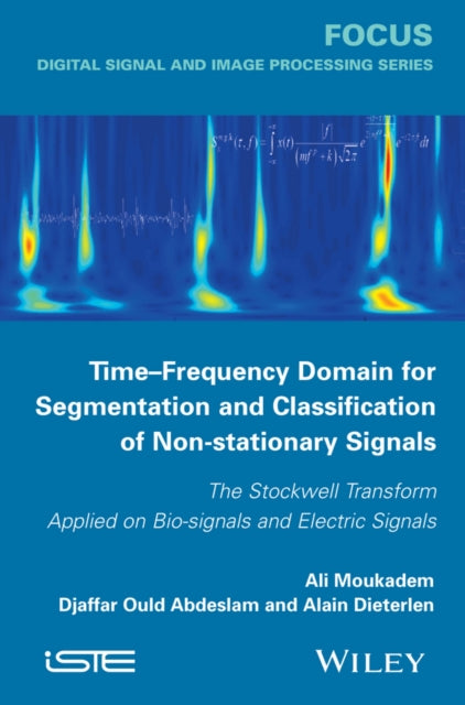 Book cover of: Time-Frequency Domain for Segmentation and Classification of Non-stationary Signals. By: Ali Moukadem