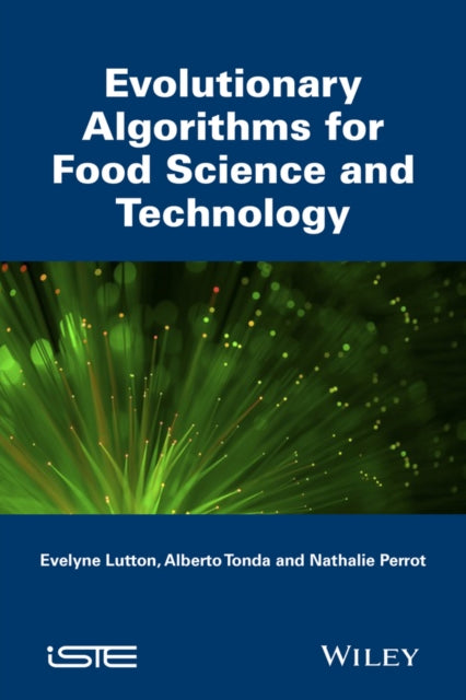 Book cover of: Evolutionary Algorithms for Food Science and Technology. By: Evelyne Lutton